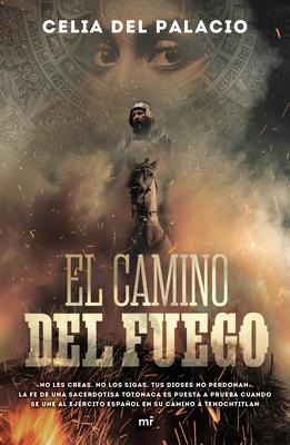 El Camino del Fuego - Celia Del Palacio