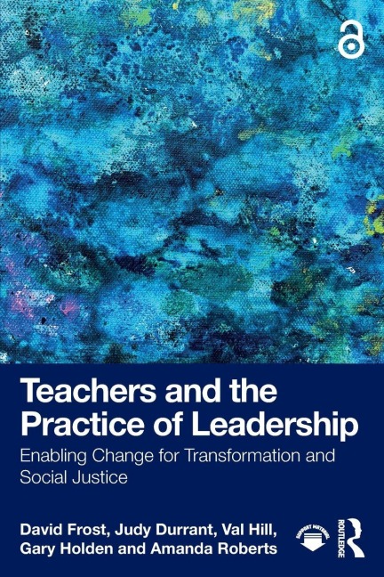 Teachers and the Practice of Leadership - David Frost, Judy Durrant, Val Hill