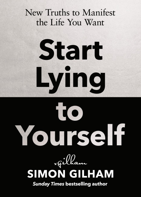 Start Lying to Yourself - Simon Gilham
