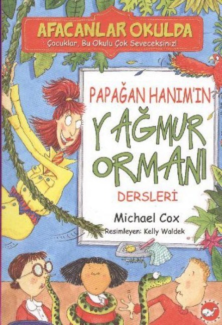 Afacanlar Okulda - Papagan Hanimin Yagmur Ormani Dersleri - Michael Cox