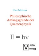 Cover-Bild zum Titel 'Philosophische Anfangsgründe der Quantenphysik' von 'Uwe Meixner'