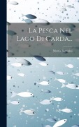 Cover-Bild zum Titel 'La Pesca Nel Lago Di Garda...' von 'Mattia Butturini'