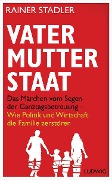 Vater, Mutter, Staat - Rainer Stadler