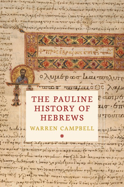 The Pauline History of Hebrews - Warren Campbell