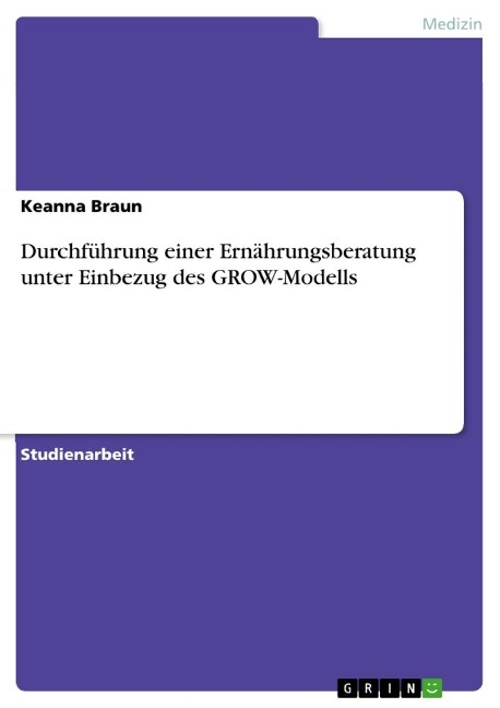 Durchführung einer Ernährungsberatung unter Einbezug des GROW-Modells - Keanna Braun