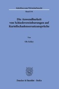Die Anwendbarkeit von Schiedsvereinbarungen auf Kartellschadensersatzansprüche. - Ole Schley
