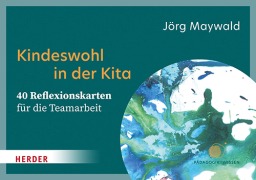 Kindeswohl in der Kita. 40 Reflexionskarten für die Teamarbeit - Jörg Maywald