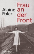 Cover-Bild zum Titel 'Frau an der Front' von 'Alaine Polcz'