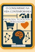 O Consumismo Na Vida Contemporânea - Walter Tonucci