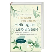 Cover-Bild zum Titel 'Hildegard von Bingen: Heilung an Leib und Seele' von 'Hildegard Strickerschmidt'