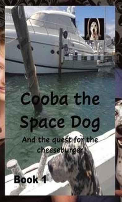Cooba the Space Dog and the Quest for the Cheese Burger - William Stone Greenhill