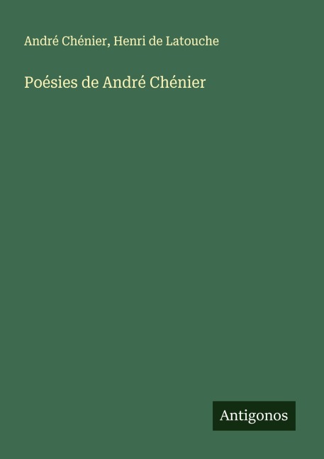 Poésies de André Chénier - André Chénier, Henri De Latouche