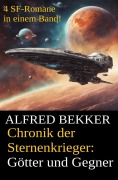 Alfred Bekker - Chronik der Sternenkrieger: Götter und Gegner (Sunfrost Sammelband, #6) - Alfred Bekker