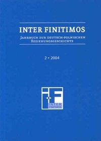 Inter Finitimos. Jahrbuch zur deutsch-polnischen Beziehungsgeschichte / Inter Finitimos 2 (2004) - 