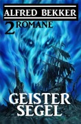 Cover-Bild zum Titel 'Geistersegel: 2 Romane' von 'Alfred Bekker'