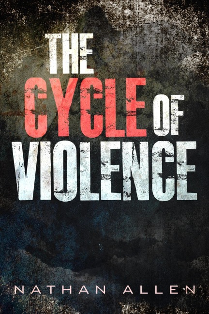 The Cycle Of Violence - Nathan Allen
