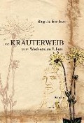 Cover-Bild zum Titel 'Das Kräuterweib vom Wachsenden Felsen' von 'Birgitta Eichhorn'