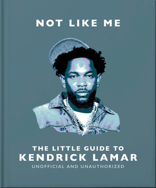 Not Like Me: The Little Guide to Kendrick Lamar - Oh