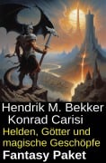 Helden, Götter und magische Geschöpfe: Fantasy Paket - Hendrik M. Bekker, Konrad Carisi