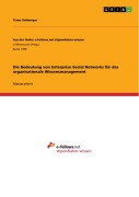 Cover-Bild zum Titel 'Die Bedeutung von Enterprise Social Networks für das organisationale Wissensmanagement' von 'Timm Kohberger'
