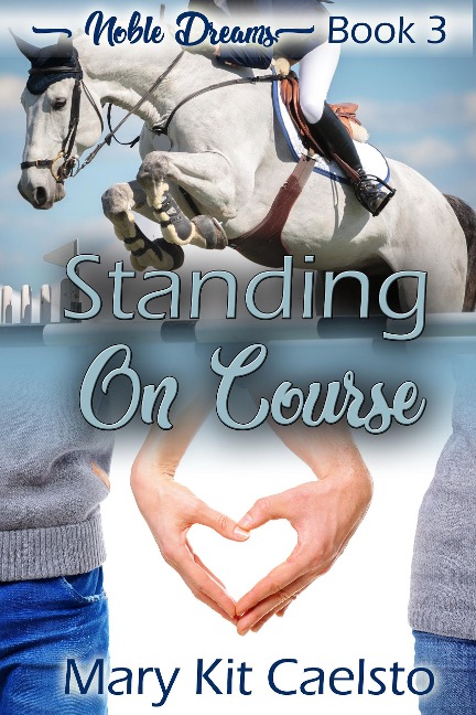 Standing On Course (Noble Dreams) - Mary Kit Caelsto
