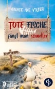 Cover-Bild zum Titel 'Tote Fische fängt man schneller' von 'Annie De Vries'