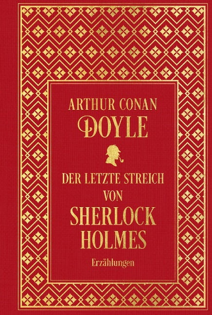 Der letzte Streich von Sherlock Holmes: Sämtliche Erzählungen Band 4 - Arthur Conan Doyle