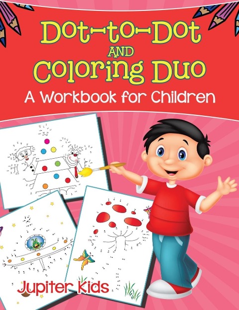 Dot-to-Dot and Coloring Duo (A Workbook for Children) - Jupiter Kids