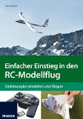 Einfacher Einstieg in den RC-Modellflug - Thomas Riegler