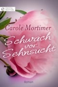 Cover-Bild zum Titel 'Schwach vor Sehnsucht' von 'Carole Mortimer'