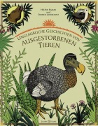 Cover-Bild zum Titel 'Unglaubliche Geschichten von ausgestorbenen Tieren' von 'Helene Rajcak, Damien Laverdunt'