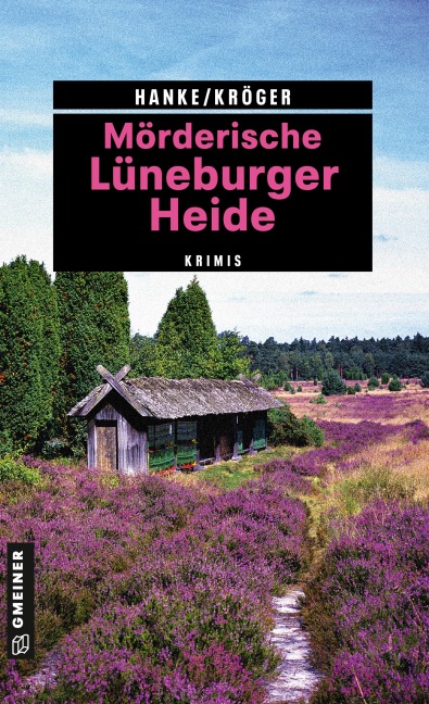 Mörderische Lüneburger Heide - Kathrin Hanke, Claudia Kröger