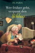 Cover-Bild zum Titel 'Wer früher geht, verpasst den Schluss' von 'P. I. Paris'