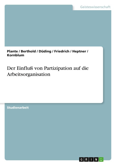 Der Einfluß von Partizipation auf die Arbeitsorganisation - Plante, Berthold, Düding, Friedrich, Heptner