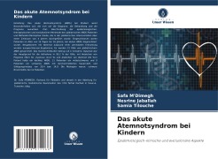 Cover-Bild zum Titel 'Das akute Atemnotsyndrom bei Kindern' von 'Safa M'Dimegh, Nesrine Jaballah, Samia Tilouche'