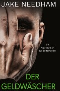 Cover-Bild zum Titel 'Der Geldwäscher' von 'Jake Needham'