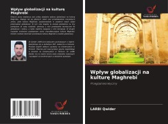 Cover-Bild zum Titel 'Wp¿yw globalizacji na kultur¿ Maghrebi' von 'Larbi Qwider'