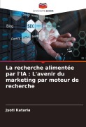 Cover-Bild zum Titel 'La recherche alimentée par l'IA : L'avenir du marketing par moteur de recherche' von 'Jyoti Kataria'
