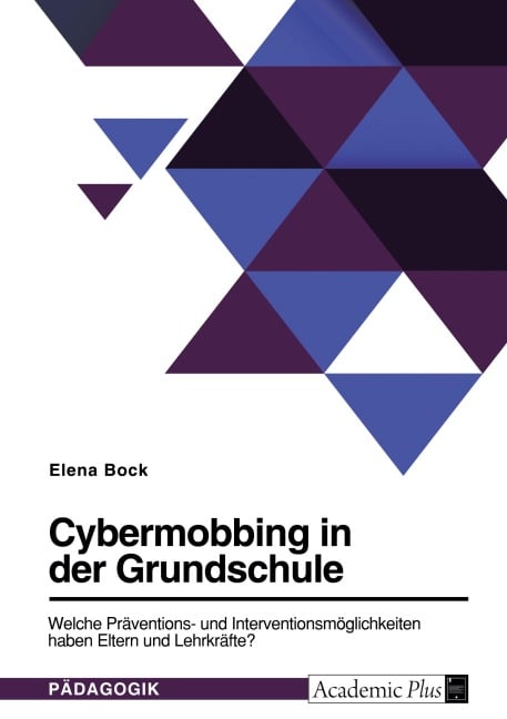 Cybermobbing in der Grundschule. Welche Präventions- und Interventionsmöglichkeiten haben Eltern und Lehrkräfte? - Elena Bock