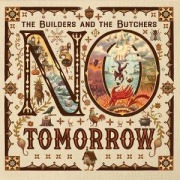 Cover-Bild zum Titel 'No Tomorrow' von 'The Builders & The Butchers'