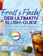 Cover-Bild zum Titel 'Frost & Flash! Der ultimative Slush-Guide' von 'Mia Garner'