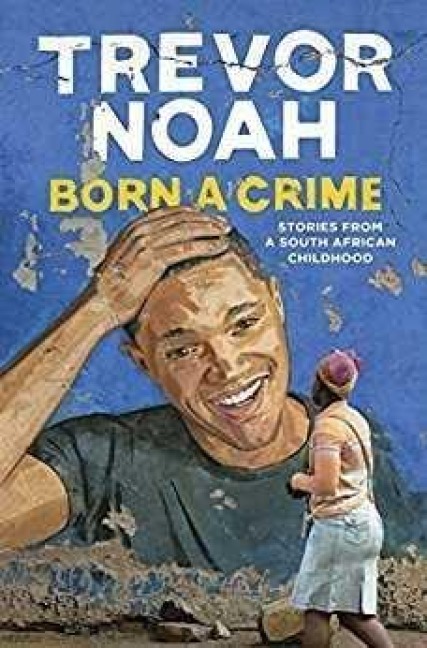 Born A Crime - Trevor Noah