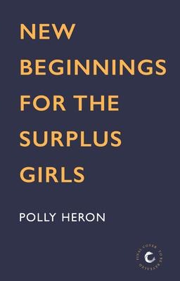 New Beginnings for the Surplus Girls - Polly Heron
