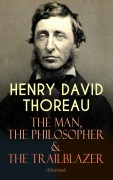 Cover-Bild zum Titel 'HENRY DAVID THOREAU - The Man, The Philosopher & The Trailblazer (Illustrated)' von 'Henry David Thoreau'
