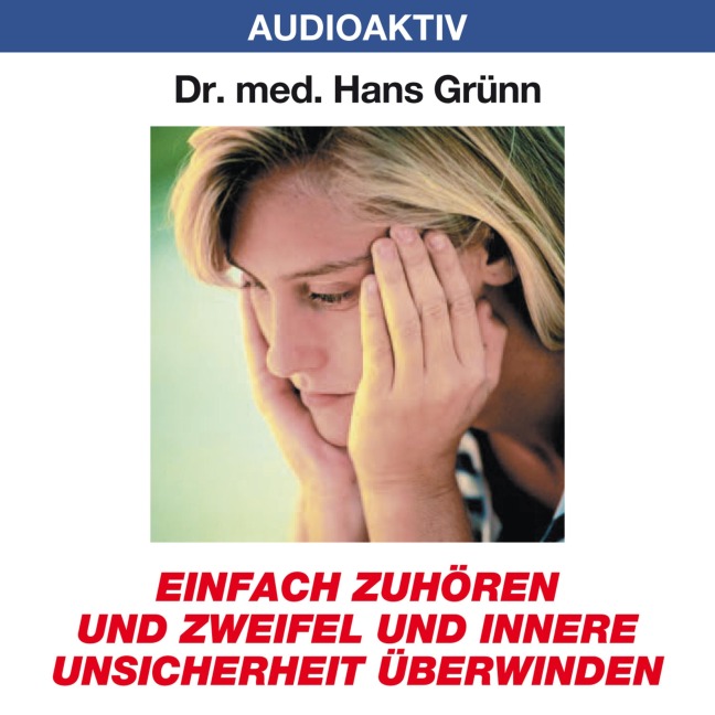 Einfach zuhören und Zweifel und innere Unsicherheit überwinden - Hans Grünn