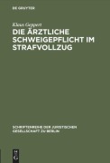 Cover-Bild zum Titel 'Die ärztliche Schweigepflicht im Strafvollzug' von 'Klaus Geppert'