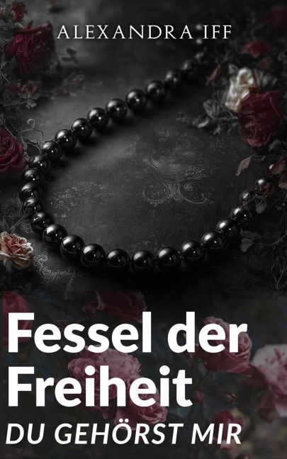 Fessel der Freiheit - Alexandra Iff