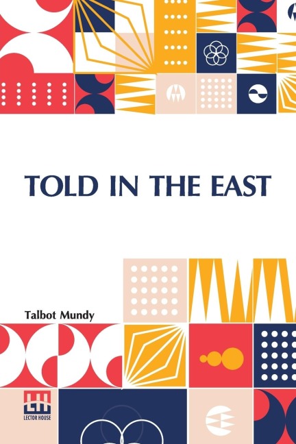 Told In The East - Talbot Mundy