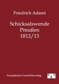 Cover-Bild zum Titel 'Schicksalswende Preußen 1812/13' von 'Friedrich Adami'