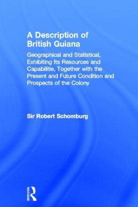 A Description of British Guiana - Robert H Schomburgk